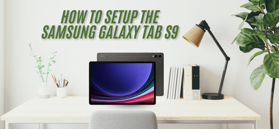 How to Setup The Samsung Galaxy Tab S9 image