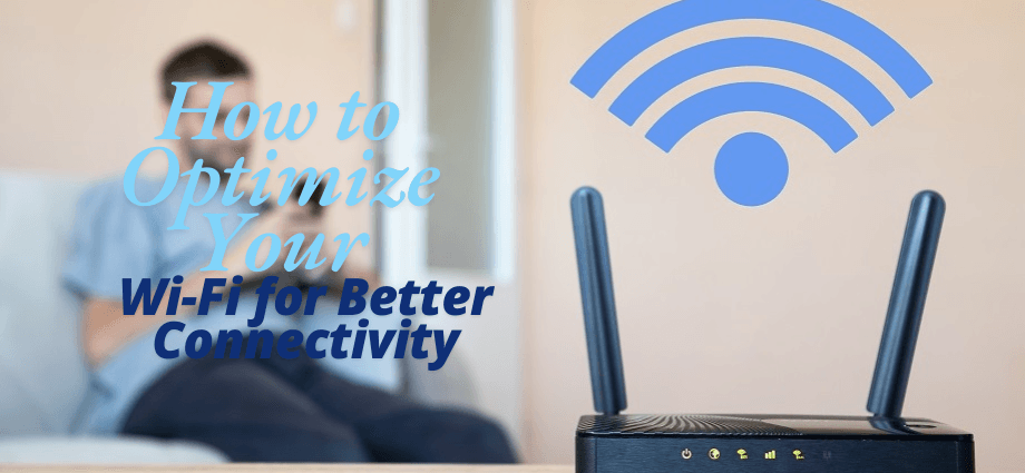 How to Optimize Your Wi-Fi for Better Connectivity image