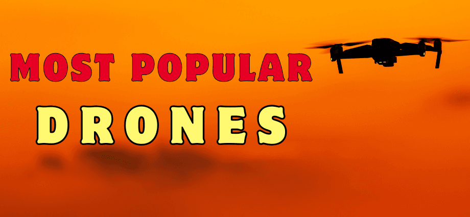 Most Popular Drones for Aerial Photography and Videography