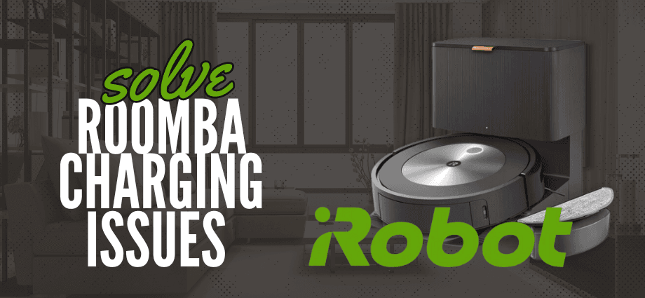 How to Solve Roomba Charging Issues