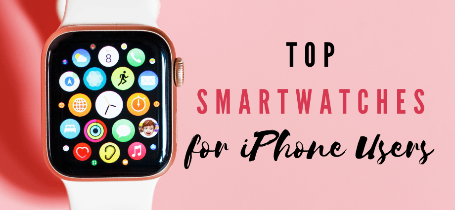 Top Smartwatches for iPhone Users